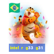 intel r g33 g31 express chipset family roda quais jogos